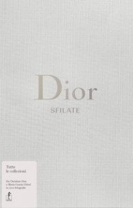 Dior. Sfilate. Tutte le collezioni da Christian Dior a Maria Grazia Chiuri