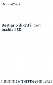 Bestiario di città. Con occhiali 3D