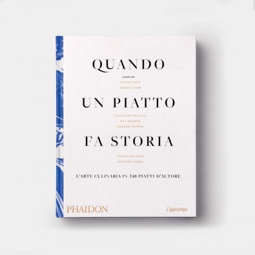Quando un piatto fa storia. L'arte culinaria in 240 piatti d'autore