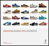 Sneaker. Guida del collezionista