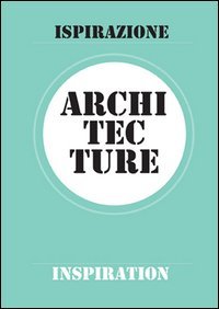 Architecture. Ispirazione-Inspiration