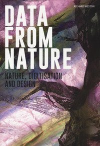 Data from nature. Nature, digitisation and design