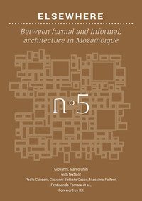Elsewhere. Between formal and informal architecture in Mozambique