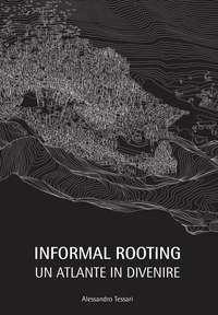 Informal rooting. Un atlante in divenire
