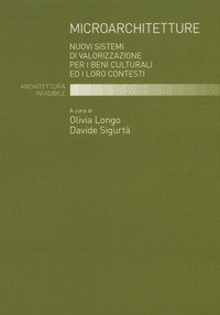 Microarchitetture. Nuovi sistemi di valorizzazione per i beni culturali ed i loro contesti