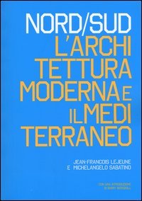 Nord/Sud. L'architettura moderna e il Mediterraneo
