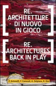 Re.architetture di nuovo in gioco-Re-architectures back in play