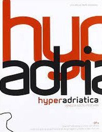 Hyperadriatica. OP2, opere pubbliche e città adriatica. Indirizzi per la qualificazione dei progetti urbani e territoriali. Venezia, Ascoli, Pescara