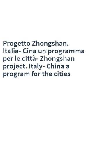 Progetto Zhongshan. Italia-Cina un programma per le città-Zhongshan project. Italy-China a program for the cities