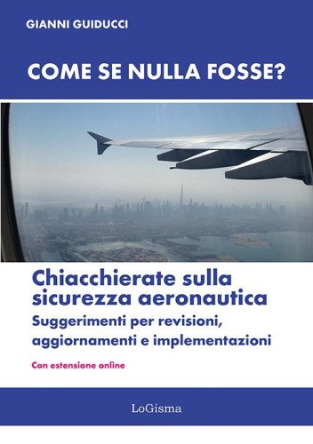 Come se nulla fosse? Chiacchierate sulla sicurezza aeronautica. Suggerimenti per revisioni, aggiornamenti e implementazioni