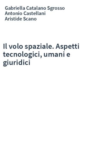 Il volo spaziale. Aspetti tecnologici, umani e giuridici
