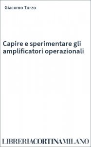 Capire e sperimentare gli amplificatori operazionali