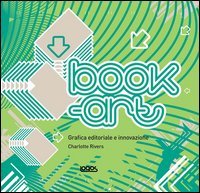 Book art. Grafica editoriale e innovazione