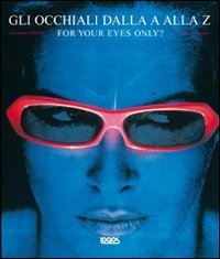 For your eyes, only? Gli occhiali dalla A alla Z