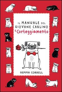 Il manuale del giovane carlino. Il corteggiamento
