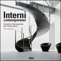 Interni contemporanei. Soluzioni d'avanguardia per l'Home Decor