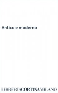 Antico e moderno