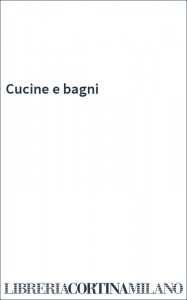 Cucine e bagni
