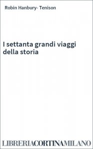 I settanta grandi viaggi della storia