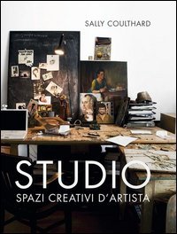 Studio. Spazi creativi d'artista