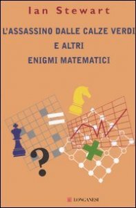 L'assassino dalle calze verdi e altri enigmi matematici