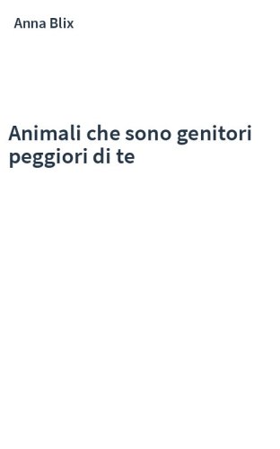 Animali che sono genitori peggiori di te