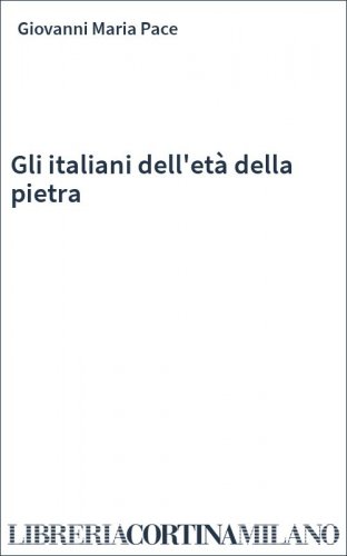 Gli italiani dell'età della pietra