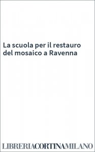 La scuola per il restauro del mosaico a Ravenna