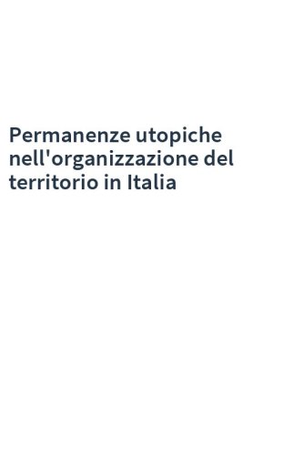 Permanenze utopiche nell'organizzazione del territorio in Italia