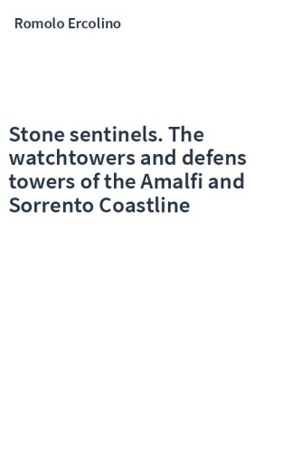 Stone sentinels. The watchtowers and defens towers of the Amalfi and Sorrento Coastline