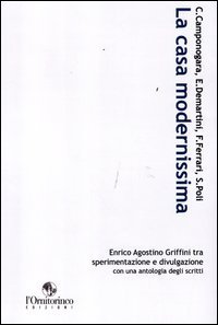 La casa modernissima. Enrico Agostino Griffini tra sperimentazione e divulgazione