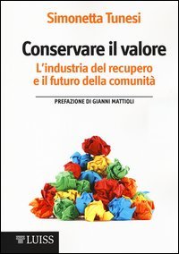Conservare il valore. L'industria del recupero e il futuro della comunità