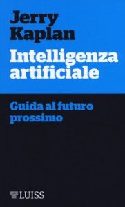 Intelligenza artificiale. Guida al futuro prossimo