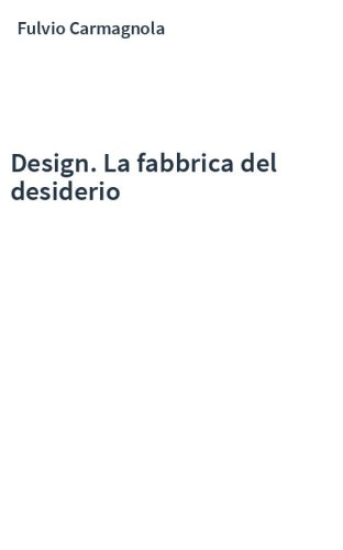 Design. La fabbrica del desiderio