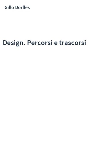 Design. Percorsi e trascorsi