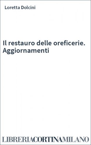 Il restauro delle oreficerie. Aggiornamenti