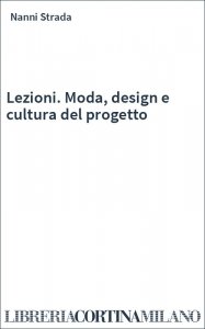 Lezioni. Moda, design e cultura del progetto