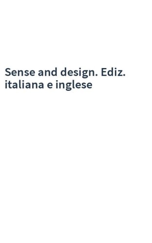 Sense and design. Ediz. italiana e inglese