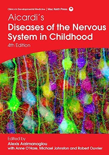 Aicardi's Diseases of the Nervous System in Childhood. 4th Edition