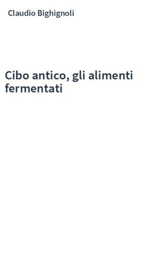 Cibo antico, gli alimenti fermentati