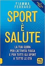 Sport è salute! La tua guida per l'attività fisica e per tutti gli sport a tutte le età