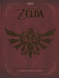 L'arte di una leggenda. The legend of Zelda. Il libro ufficiale Nintendo®
