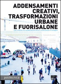 Addensamenti creativi, trasformazioni urbane e fuorisalone. Casi milanesi tra riqualificazione fisica e riscostruzione di immagine