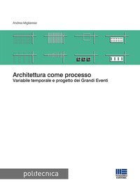 Architettura come processo. Variabile temporale e progetto dei Grandi Eventi