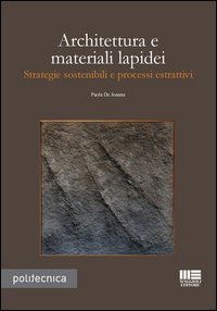 Architettura e materiali lapidei. Strategie sostenibili e processi estrattivi