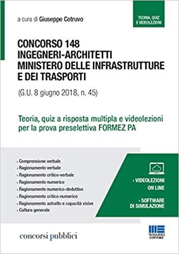 Concorso 148 ingegneri-architetti Ministero delle infrastrutture e dei trasporti (G. U. 8 giugno 2018, n. 45). Teoria, quiz a risposta multipla e ... online. Con software di simulazione