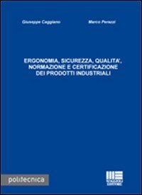 Ergonomia, sicurezza, qualità. Normazione e certificazione dei prodotti industriali