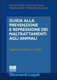 Guida alla prevenzione e repressione dei maltrattamenti agli animali