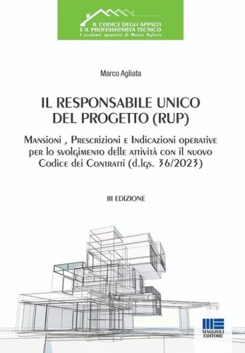 Il Responsabile Unico del Progetto (RUP). Mansioni, prescrizioni e indicazioni operative per lo svolgimento delle attività con il nuovo Codice dei Contratti (d.lgs. 36/2023)