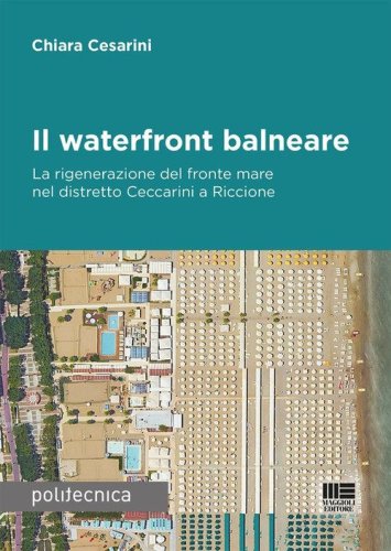 Il waterfront balneare. La rigenerazione del fronte mare nel distretto Ceccarini a Riccione